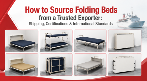 How to Source Folding Beds from a Trusted Exporter: Shipping, Certifications & International Standards